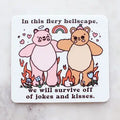 "In this fiery hellscape..." Sticker