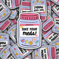 Vinyl Die Cut Decal Take Your Meds Design