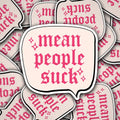 Mean People Suck Sticker