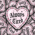 Always Tired Heart Sticker