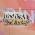 "Bad Bitch with Bad Anxiety" Sticker