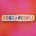 "Dogs > People" Enamel Pin