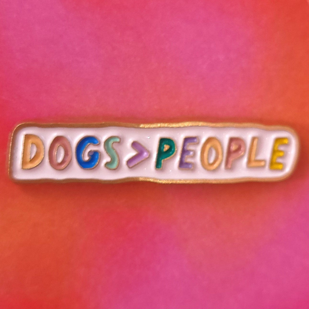 "Dogs > People" Enamel Pin