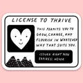 "License to Thrive" Sticker