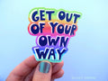 "Get Out of Your Own Way" Sticker
