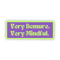 "Very Demure. Very Mindful." Sticker