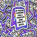 "If You're Looking for a Positive Sign..." Sticker