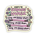 "Here's to Strong Women" Sticker