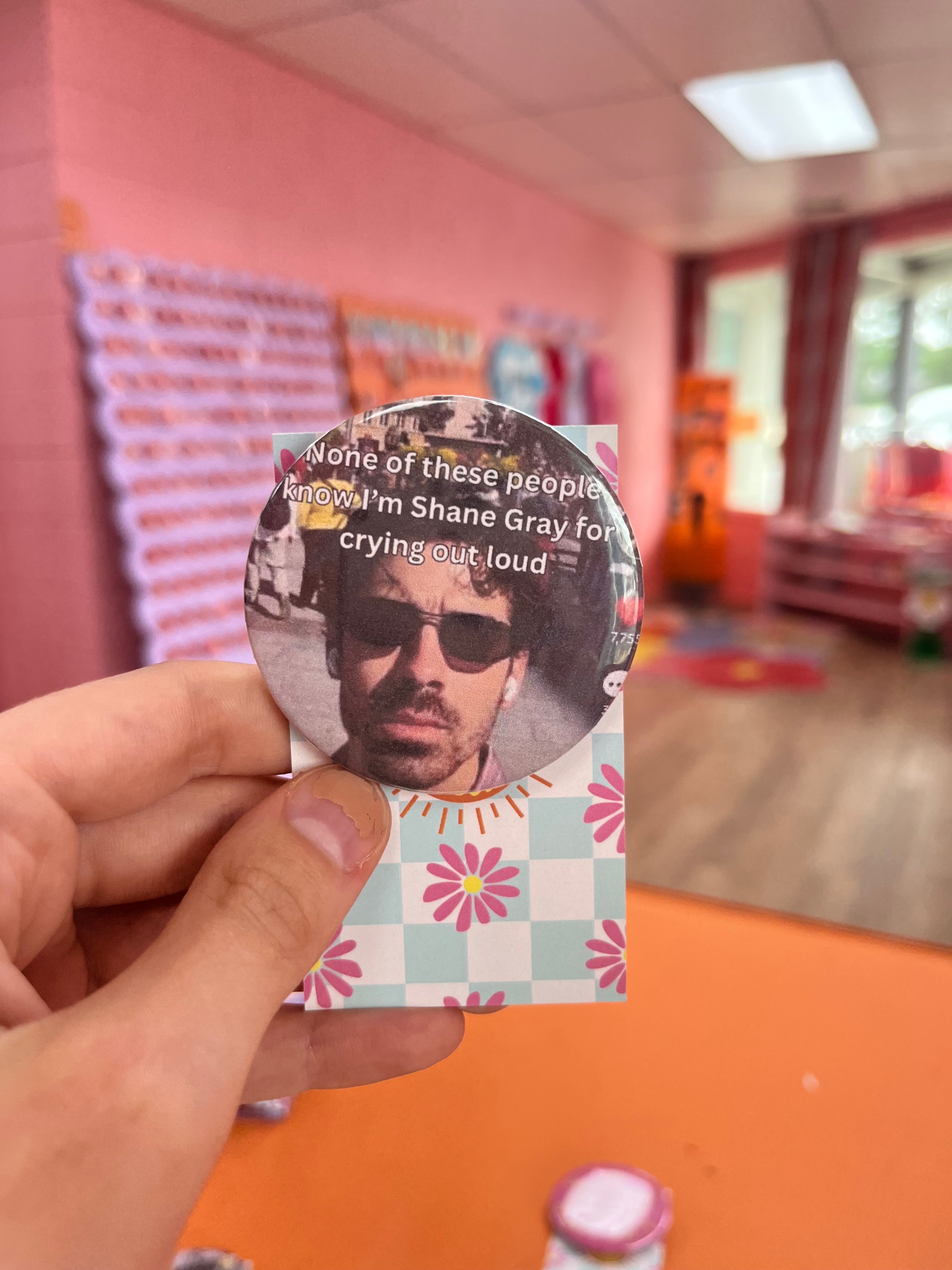 Shane Gray For Crying Out Loud pin back button