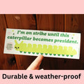 "I'm on Strike" Caterpillar Bumper Sticker
