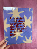 The Weird Thing About Bravery…” Wall Photo