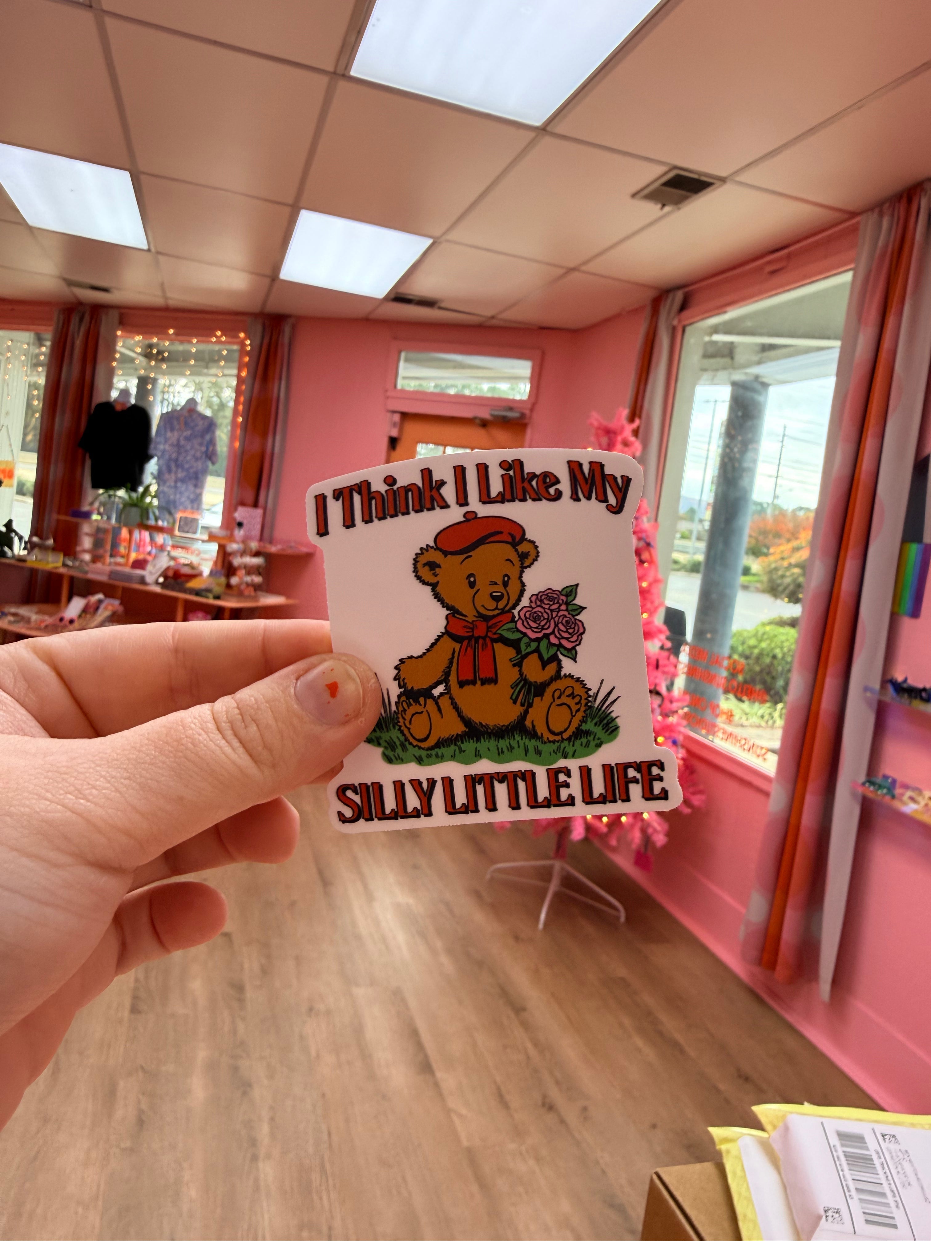 “I Think I Like My Silly Little Life” Sticker