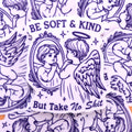 "Be Soft And Kind but Take No Shit" Sticker