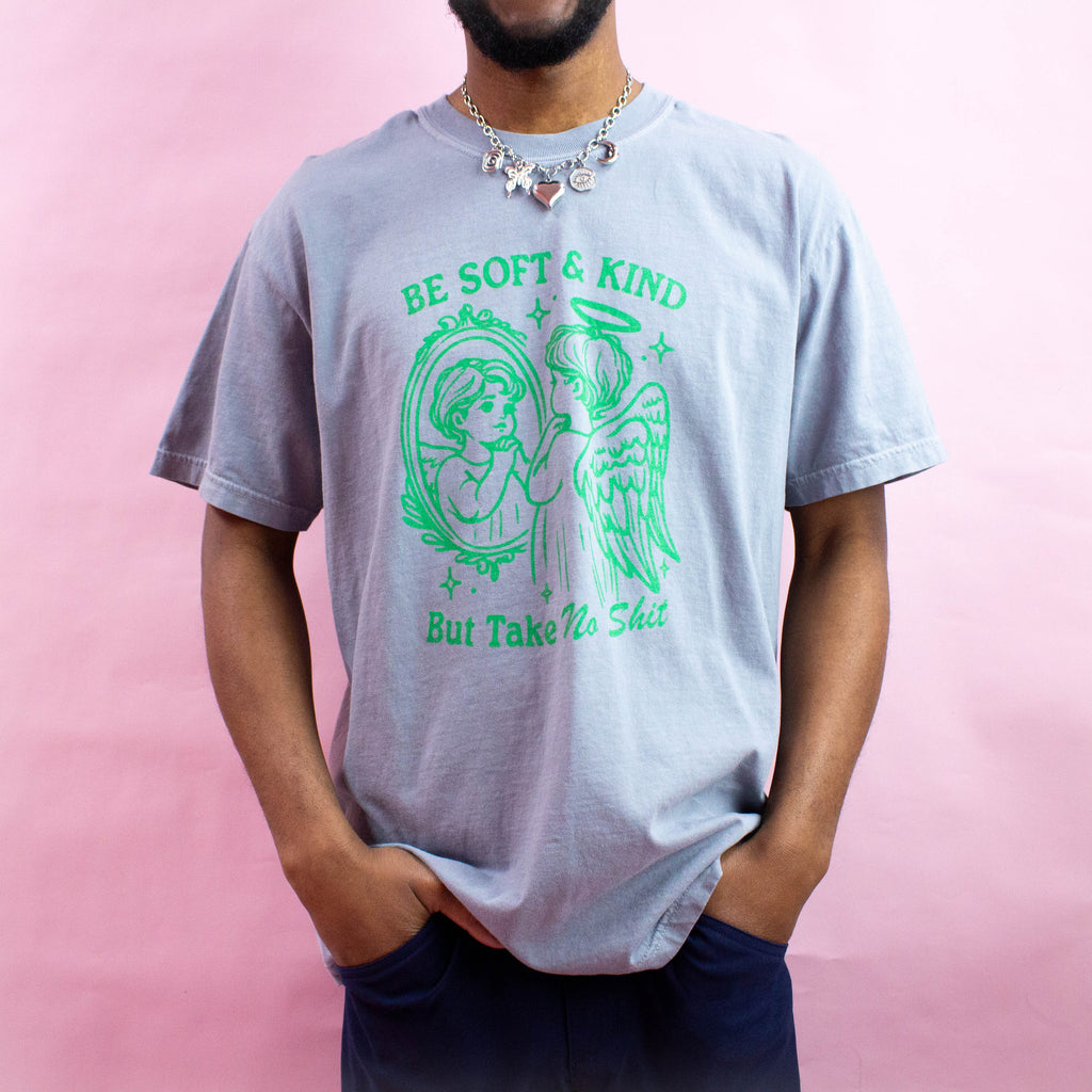 “Be Soft and Kind But Take No Shit” Screen-Printed Shirts & Crewnecks