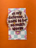 I Used To Be Much Worse pin-back button