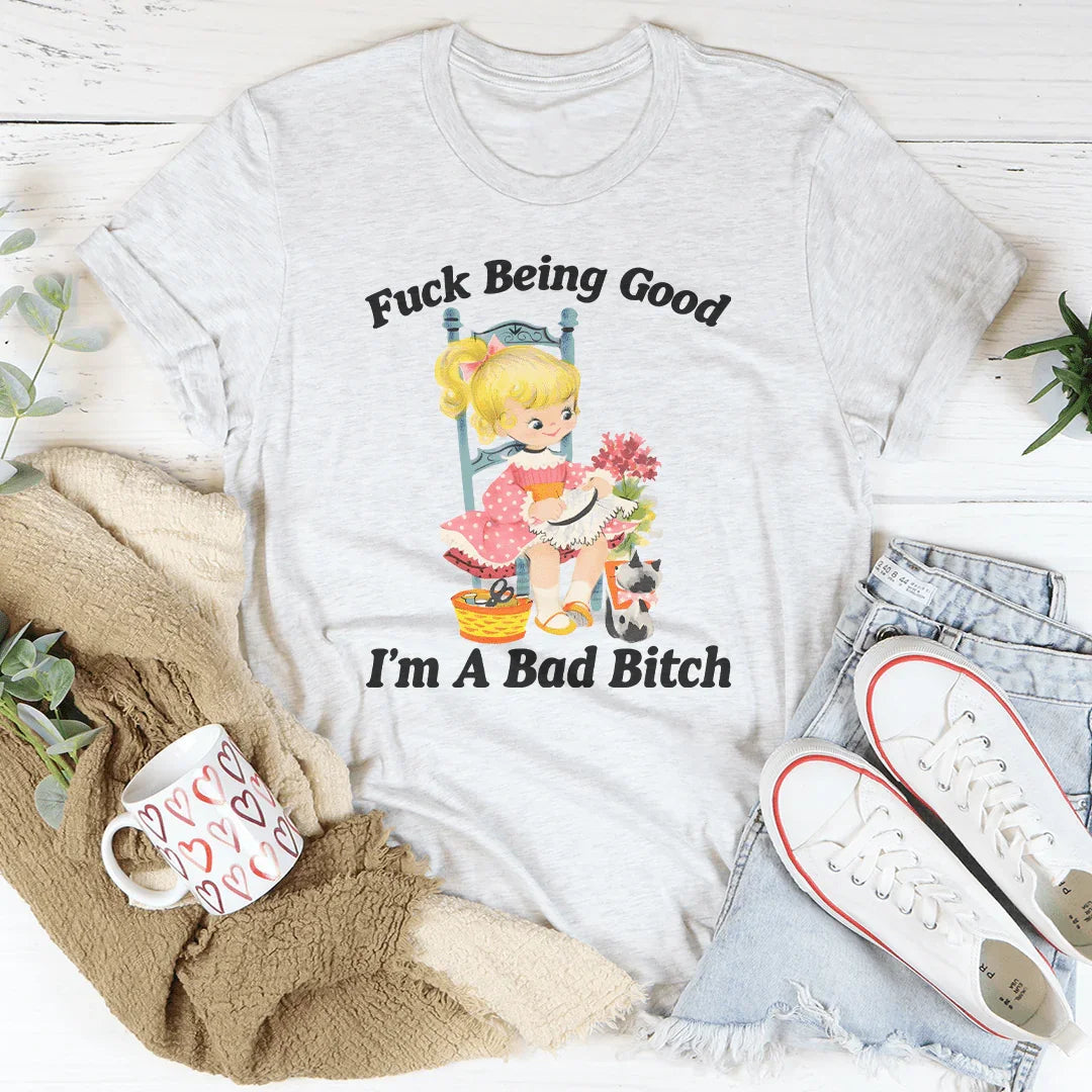 Being Good I’m A Bad Tee