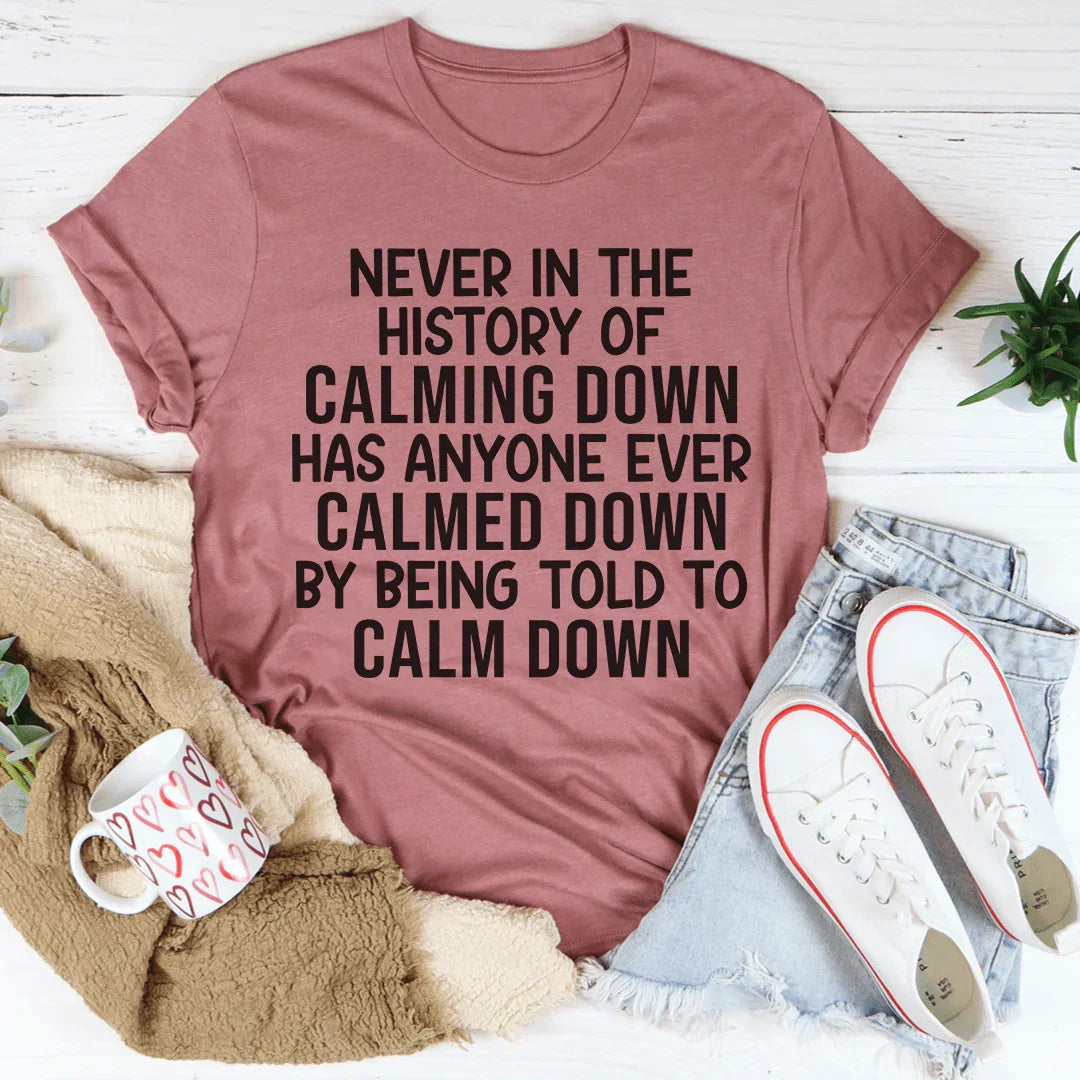 Calm Down Tee