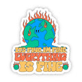"It's Fine. I'm Fine" Earth on Fire Sticker
