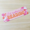 "I'd Rather Be Reading" Bookmark