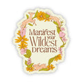 "Manifest Your Wildest Dreams" Sticker