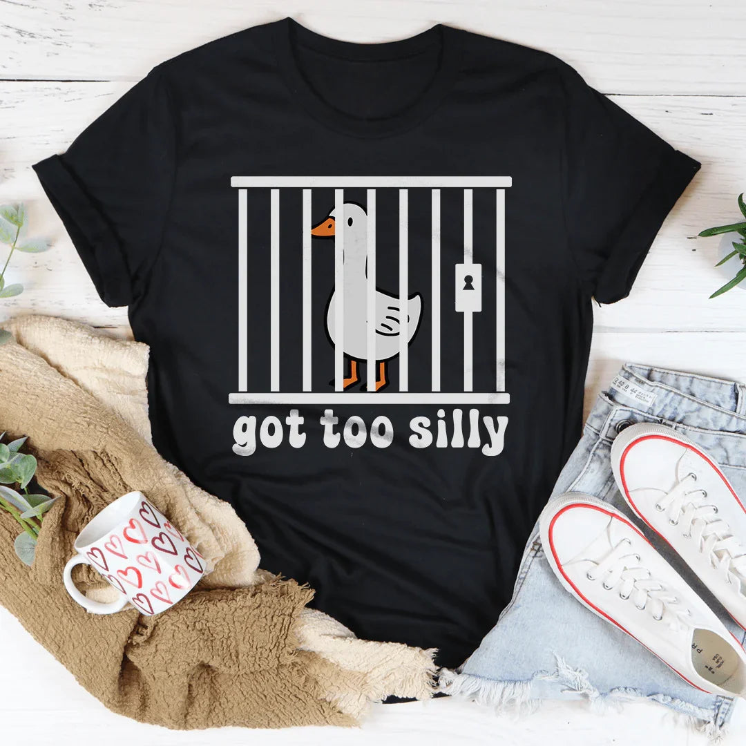 Got Too Silly Tee