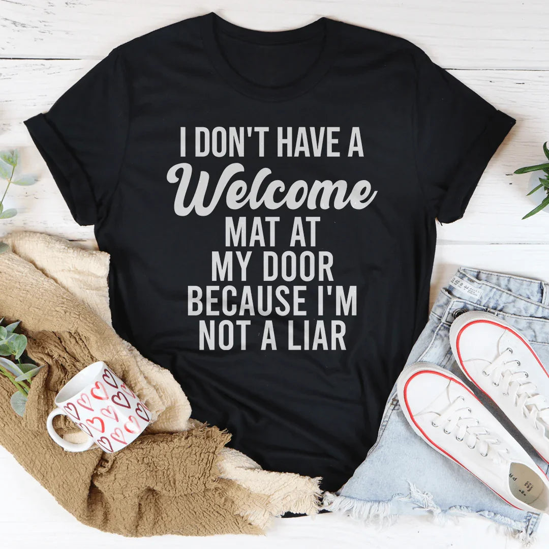 I Don't Have A Welcome Mat Tee