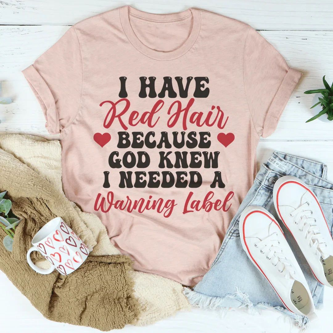 I Have Red Hair Tee