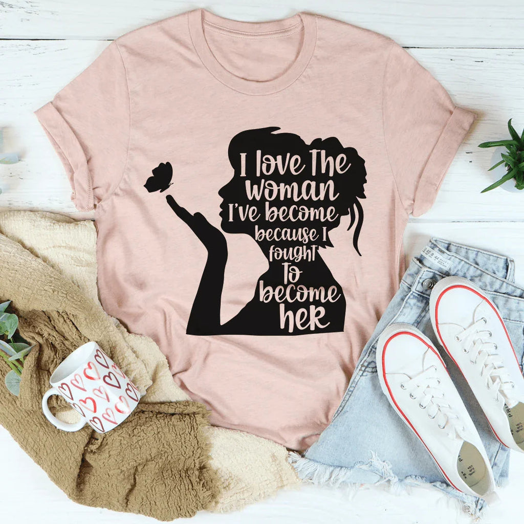 I Love The Woman I've Become Tee