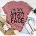 I'm Not Angry This Is Just My Face Tee