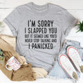 I'm Sorry I Panicked Tee
