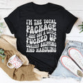 I'm The Total Package I Just Got A Little F-cked Up During Shipping And Handling Tee