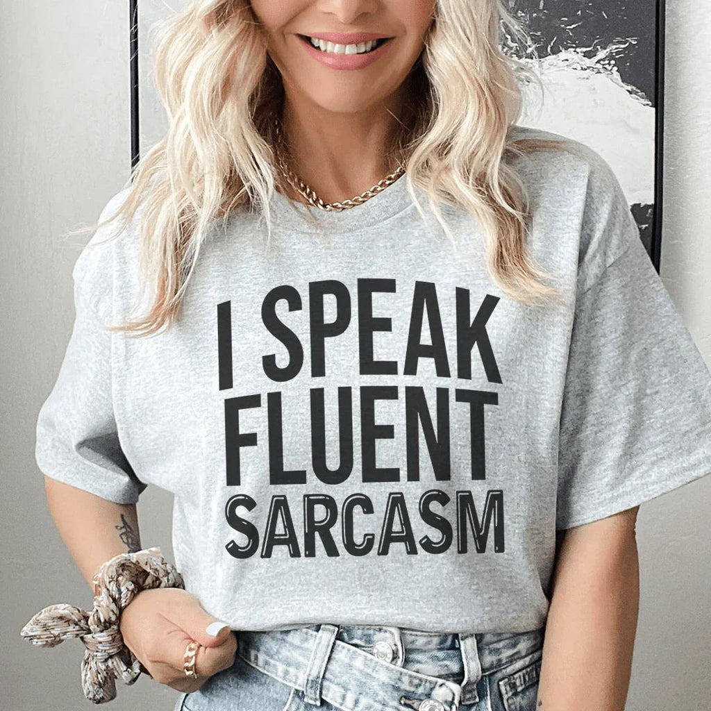 I Speak Fluent Sarcasm Tee