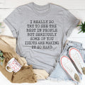 I Try To See The Best In People Tee
