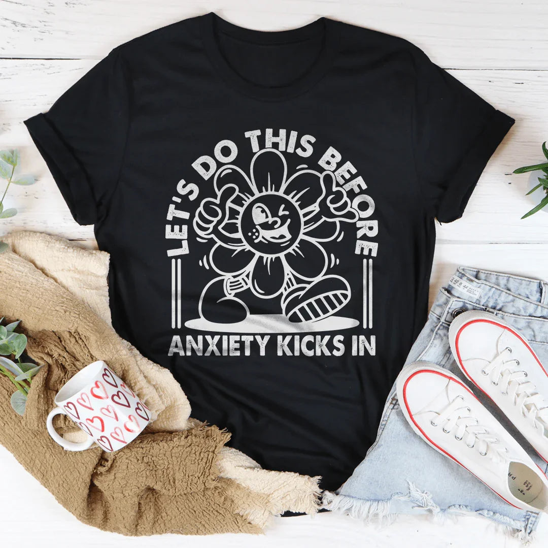 Let's Do This Before Anxiety Kicks In Tee