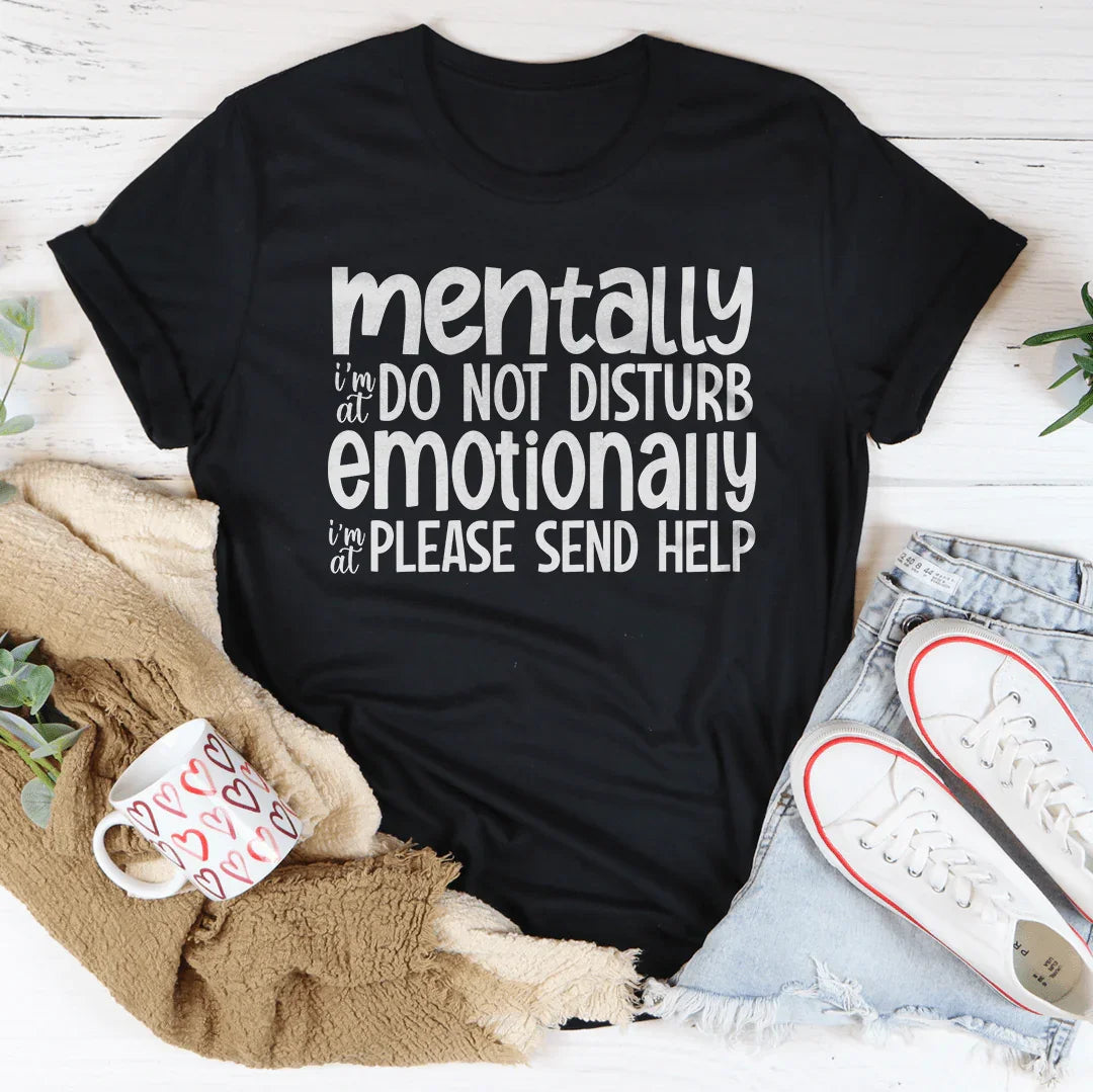 Mentally I'm At Do Not Disturb Emotionally Tee