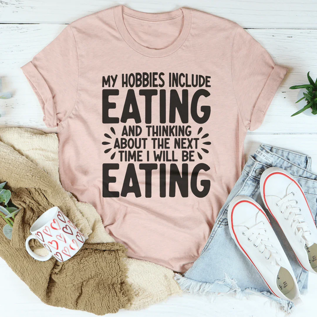 My Hobbies Include Eating Tee