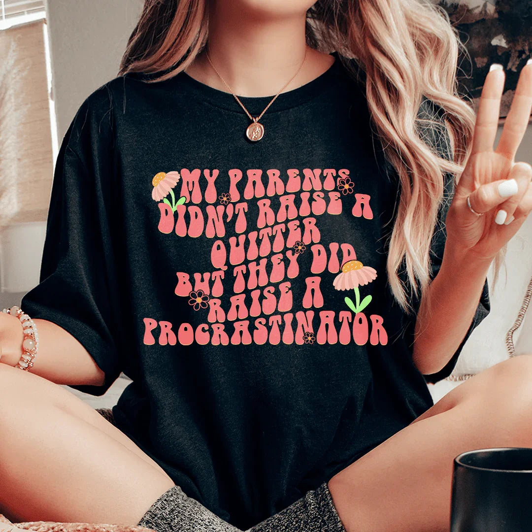 My Parents Didn't Raise A Quitter Tee