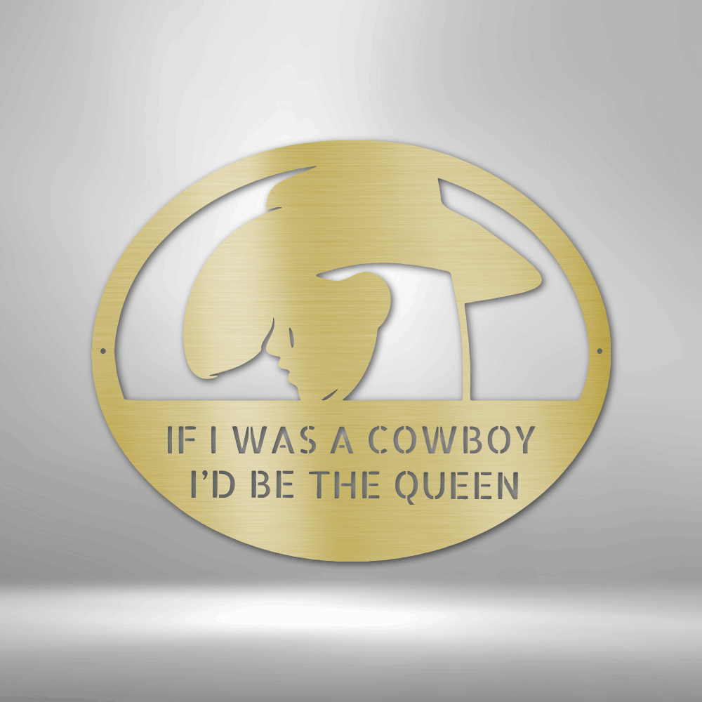 Cowgirl Queen of Cowboy - Custom Metal Sign for Her