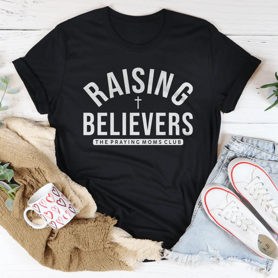 Raising Believers The Praying Mom's Club Tee