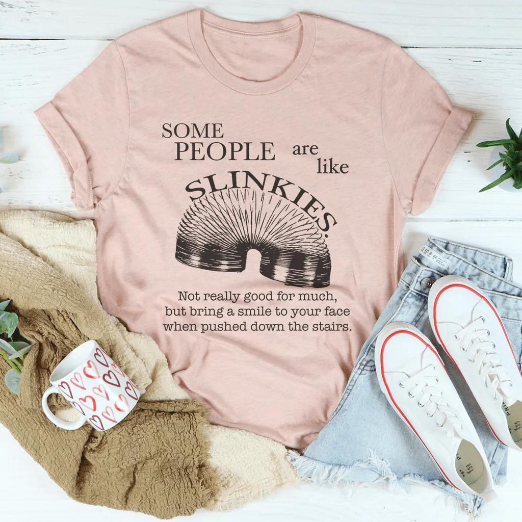 Some People Are Like Slinkies Tee