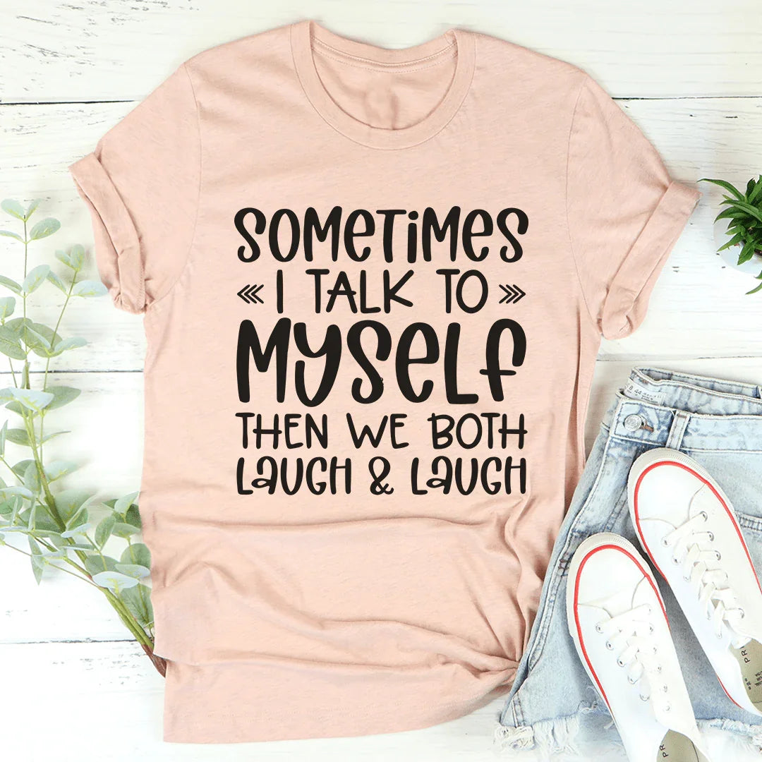 Sometimes I Talk to Myself Tee