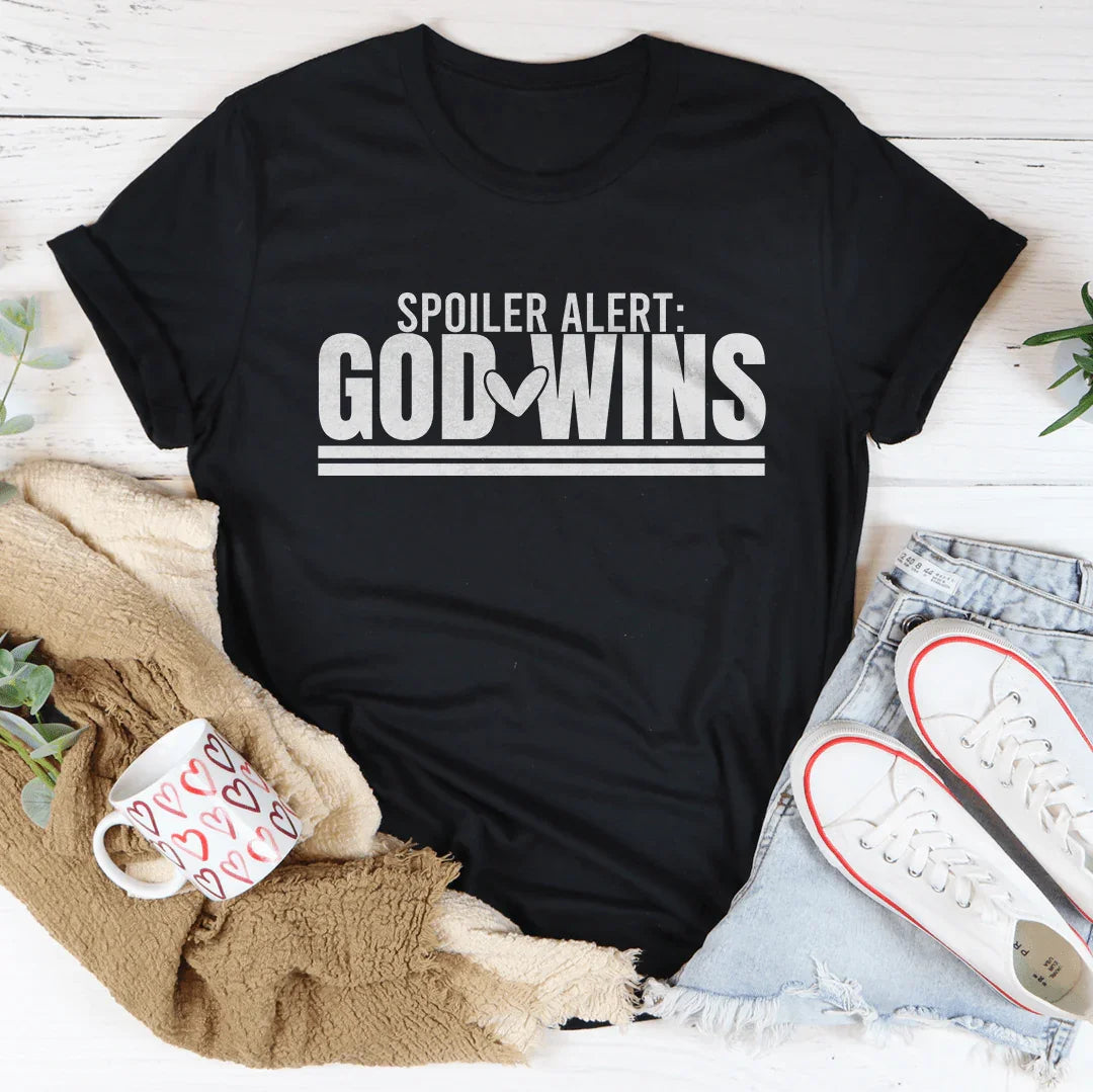 Spoiler Alert God Wins Tee