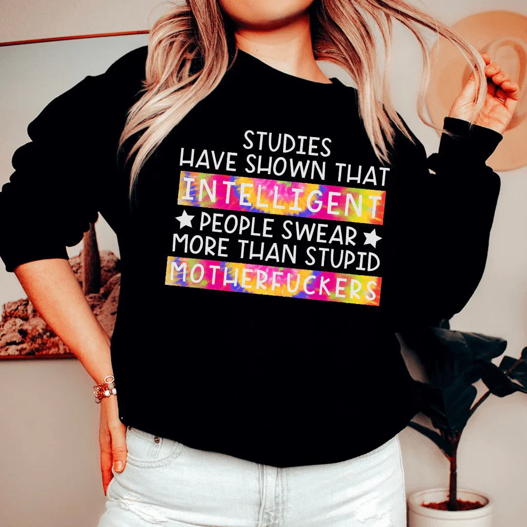 Studies Have Shown That Intelligent People Swear Sweatshirt
