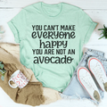 You Can't Make Everyone Happy Tee